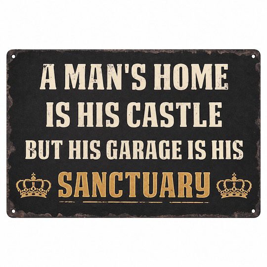 Garage sanctuary sign with cream lettering, gold crowns and the quote A man’s home is his castle.