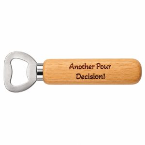 Wooden bottle opener printed with Another Pour Decision