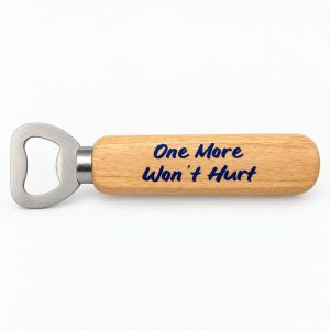 Wooden bottle opener printed with One More Won’t Hurt