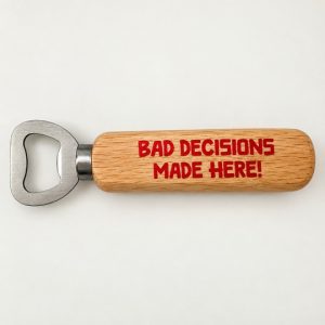 Bad Decisions Made Here wooden bottle opener in a bar-style setting