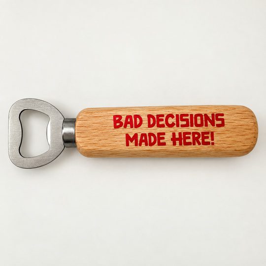 Bad Decisions Made Here wooden bottle opener in a bar-style setting